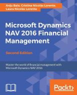 Microsoft Dynamics NAV 2016 Financial Management di Anju Bala, Cristina Nicolàs Lorente, Laura Nicolàs Lorente edito da Packt Publishing