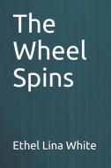 The Wheel Spins di Ethel Lina White edito da INDEPENDENTLY PUBLISHED