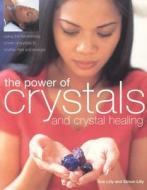 The Power Of Crystals And Crystal Healing di Simon Lilly, Susan Lilly edito da Anness Publishing