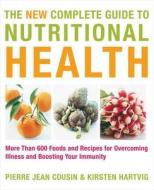 New Complete Guide to Nutritional Health di Pierre-Jean Cousin, Kirsten Hartvig edito da Watkins Media