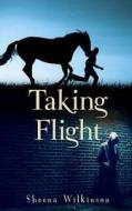 Taking Flight di Sheena Wilkinson edito da Little Island