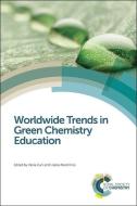 Worldwide Trends in Green Chemistry Education di Vania Zuin edito da RSC