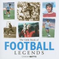 Little Book Of Football Legends di Graham Betts edito da G2 Entertainment Ltd