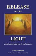 Release into the Light di Annabel Chaplin edito da Archive Publishing