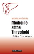 Medicine at the Threshold di Michaela Glockler edito da Temple Lodge Publishing