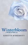 Winterbloom: A Never Afters Tale di Kirstyn Mcdermott edito da LIGHTNING SOURCE INC