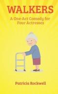 Walkers: A One Act Play for Four Actresses di Patricia Rockwell edito da COZY CAT PR
