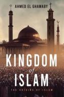 The Kingdom of Islam: The Origins of Islam di Ahmed El Ghawaby edito da MINDSTIR MEDIA