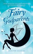 Fairy Godparents di Scavina Jennifer Scavina edito da Balboa Press