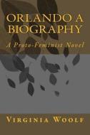 Orlando a Biography di Virginia Woolf edito da Createspace Independent Publishing Platform