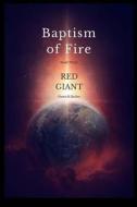 Red Giant: Baptism of Fire - Book Three: (Volume 3) di Owen Butler edito da Createspace Independent Publishing Platform