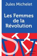 Les Femmes de la Révolution di Jules Michelet edito da Ligaran