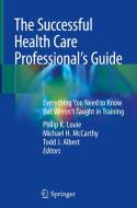 The Successful Health Care Professional's Guide edito da Springer International Publishing