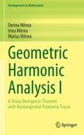 Geometric Harmonic Analysis I di Dorina Mitrea, Marius Mitrea, Irina Mitrea edito da Springer International Publishing