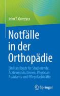 Notfälle in der Orthopädie di John T. Gorczyca edito da Springer-Verlag GmbH