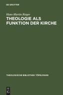 Theologie als Funktion der Kirche di Hans-Martin Rieger edito da De Gruyter