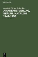 Akademie-Verlag, Berlin. Katalog 1947-1958 edito da De Gruyter