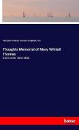 Thoughts Memorial of Mary Whitall Thomas di Maryland Woman's Christian Temperance Un. edito da hansebooks