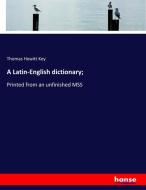 A Latin-English dictionary; di Thomas Hewitt Key edito da hansebooks