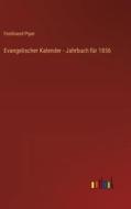 Evangelischer Kalender - Jahrbuch für 1856 di Ferdinand Piper edito da Outlook Verlag