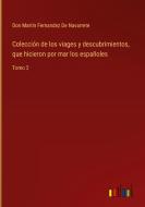 Colección de los viages y descubrimientos, que hicieron por mar los españoles di Don Martin Fernandez de Navarrete edito da Outlook Verlag