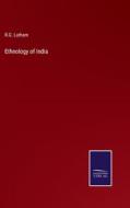 Ethnology of India di R. G. Latham edito da Salzwasser-Verlag