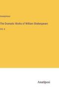The Dramatic Works of William Shakespeare di Anonymous edito da Anatiposi Verlag