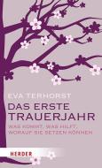 Das erste Trauerjahr di Eva Terhorst edito da Herder Verlag GmbH