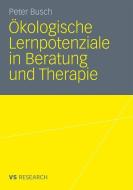 Ökologische Lernpotenziale in Beratung und Therapie di Peter Busch edito da VS Verlag für Sozialw.