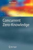 Concurrent Zero-Knowledge di Alon Rosen edito da Springer Berlin Heidelberg