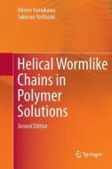 Helical Wormlike Chains in Polymer Solutions di Hiromi Yamakawa, Takenao Yoshizaki edito da Springer Berlin Heidelberg