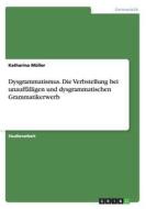 Dysgrammatismus. Die Verbstellung Bei Unauffalligen Und Dysgrammatischen Grammatikerwerb di Katharina Muller edito da Grin Verlag