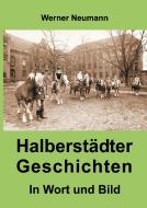 Halberstädter Geschichten di Werner Neumann edito da tredition