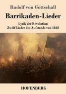 Barrikaden-Lieder di Rudolf Von Gottschall edito da Henricus - Edition Deutsche Klassik GmbH, Berlin