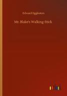 Mr. Blake's Walking-Stick di Edward Eggleston edito da Outlook Verlag