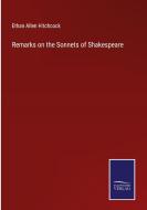 Remarks on the Sonnets of Shakespeare di Ethan Allen Hitchcock edito da Salzwasser-Verlag