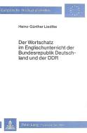 Der Wortschatz im Englischunterricht der Bundesrepublik Deutschland und der DDR di Heinz-Günther Liedtke edito da Lang, Peter GmbH
