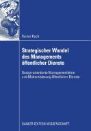 Strategischer Wandel des Managements öffentlicher Dienste di Rainer Koch edito da Deutscher Universitätsvlg