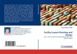 Facility Layout Planning and Design di SURYA PRAKASH SINGH edito da LAP Lambert Acad. Publ.