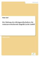 Die Haftung des Alleingesellschafters für existenzvernichtende Eingriffe in die GmbH di Peter Graf edito da Diplom.de