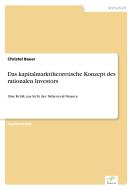 Das kapitalmarkttheoretische Konzept des rationalen Investors di Christel Bauer edito da Diplom.de