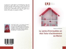 La vente d'immeubles en état futur d'achèvement au Maroc di Mariem Ben El Madani edito da Éditions universitaires européennes