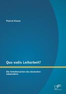 Quo vadis Leiharbeit?: Die Schattenseiten des deutschen Jobwunders di Patrick Klama edito da Diplomica Verlag