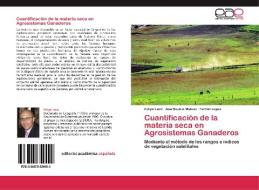 Cuantificación de la materia seca en Agrosistemas Ganaderos di Felipe Leco, Ana Beatriz Mateos, Fermín López edito da EAE