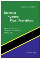 Tanzania - Nyerere - Papst Franziskus di Wolfgang Bernhardt edito da Vier Tuerme GmbH
