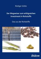 Der Wegweiser Zum Erfolgreichen Investment In Rohstoffe. Das 1x1 Der Rohstoffe di Rudiger Gotte edito da Ibidem Press