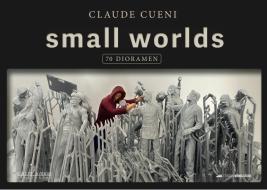 SMALL WORLDS di Claude Cueni edito da Edition Königstuhl