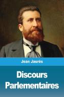 Discours Parlementaires di Jean Jaurès edito da Salim Bouzekouk