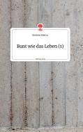 Bunt wie das Leben (1). Life is a Story - story.one di Christine Büttner edito da story.one publishing