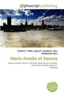 Maria Amalia Of Saxony edito da Vdm Publishing House